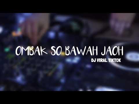 OMBAK SO BAWAH JAOH REMIX ANDO MIX VIRAL TIKTOK 🎶🎶
