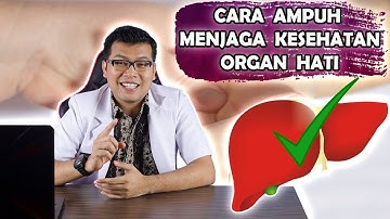 CARA AMPUH MENJAGA KESEHATAN ORGAN HATI/LIVER - DOKTER SADDAM ISMAIL