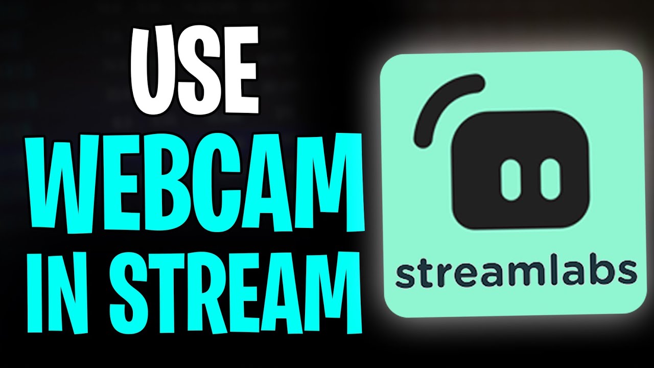 How to Use Your Webcam on Streamlabs OBS (2026 Setup Guide) - YouTube