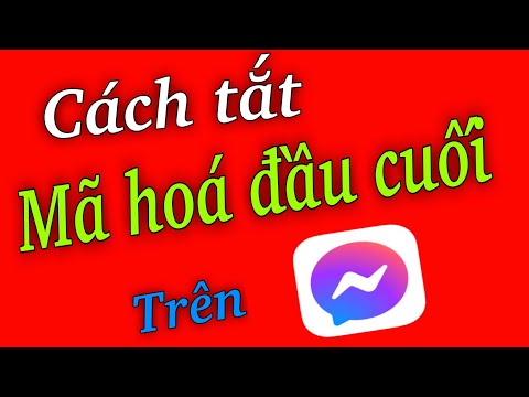 Video Cách tắt mã hoá đầu cuối trên Messenger | cuộc trò... - youtube