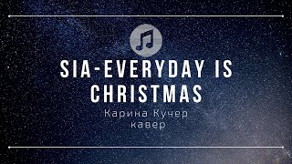 Sia - Everyday is Christmas
