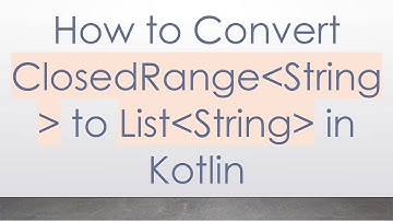 How to Convert ClosedRange String  to List String  in Kotlin