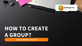 OnePropertee Tutorial: How to Create a Group on OnePropertee