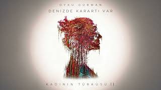 Öykü Gürman - Denizde Karartı Var (Kadının Türküsü Ii) 