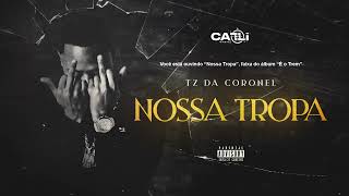 Tz Da Coronel - Nossa Tropa Áudio Oficial 