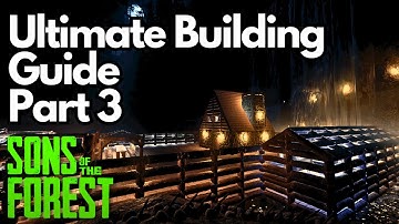 Ultimate Beginners Building Guide - Part 3 | Finishing Touches & Base Essentials! Sons Of The Forest