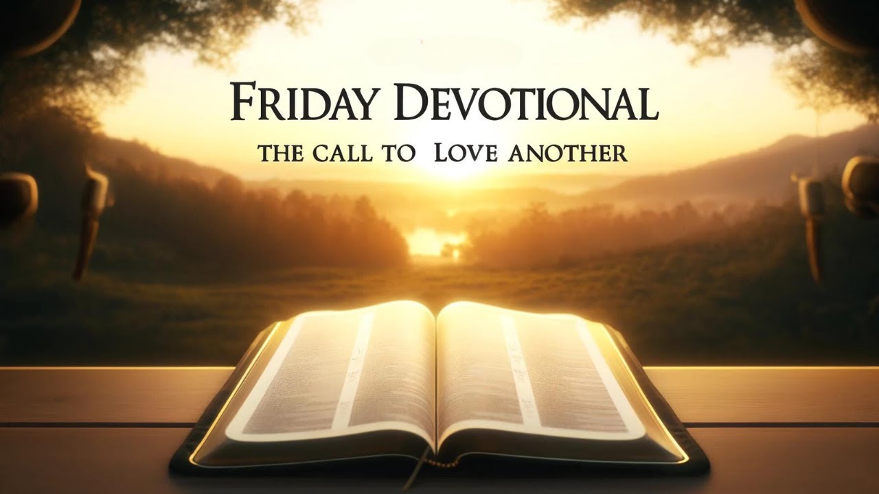 Friday Devotional: The Call to Love One Another (May 10) - YouTube