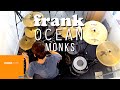 Frank Ocean - Monks - Drum Cover