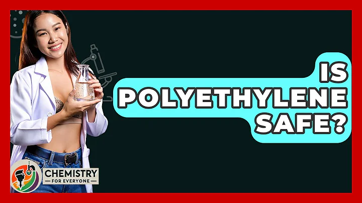 Is Polyethylene Safe? - Chemistry For Everyone