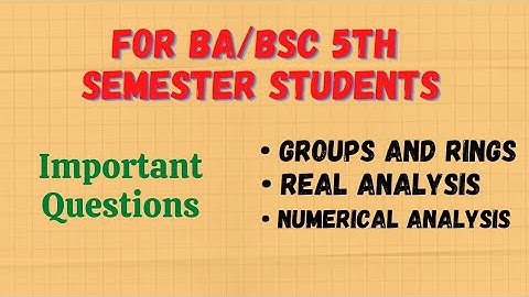 Important Ques || Bsc Maths || Groups and Rings || Real Analysis || Numerical Analysis || Mathopedia