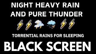 Heavy Rain & Massive Thunder ⛈ Torrential Rains for Sleeping, Relax Relief Stress Black Screen