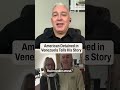 The American Detained For Two Years In Venezuela