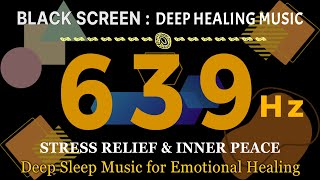 639Hz Frequency Of Love Deep Sleep Music For Emotional Healing, Stress Relief Inner Peace