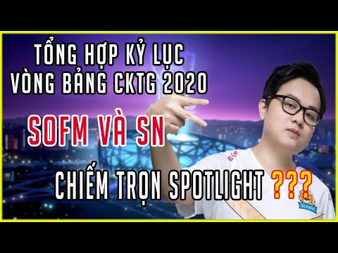 SofM Và SN Chiếm Trọn Kỷ Lục Vòng Bảng CKTG 2020. Cùng Xem Tổng Hợp Với Chơi Game TV