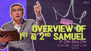 Overview of Samuel: Overview of 1st & 2nd Samuel - Pr Chew Weng Chee // 28 Jan 2024 (11:00AM, GMT+8)