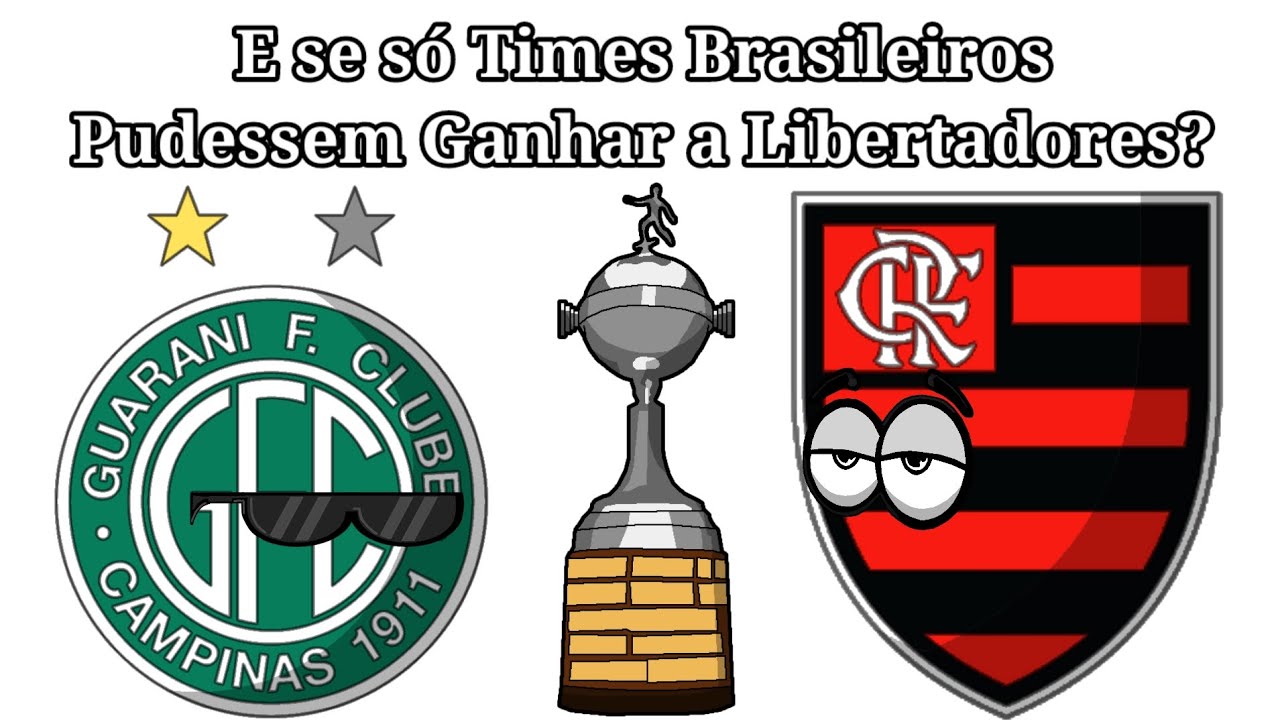 E se só Times Brasileiros Pudessem Ganhar a Libertadores?