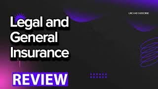 Legal and General Insurance review, pros and cons, legit, quote update 2024