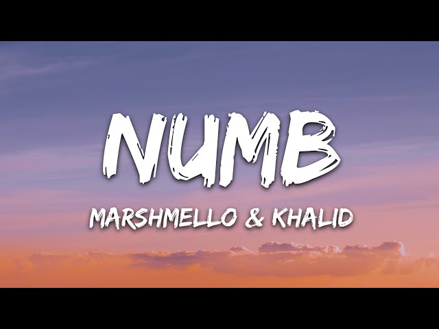Marshmello, Khalid - Numb (Lyrics) class=
