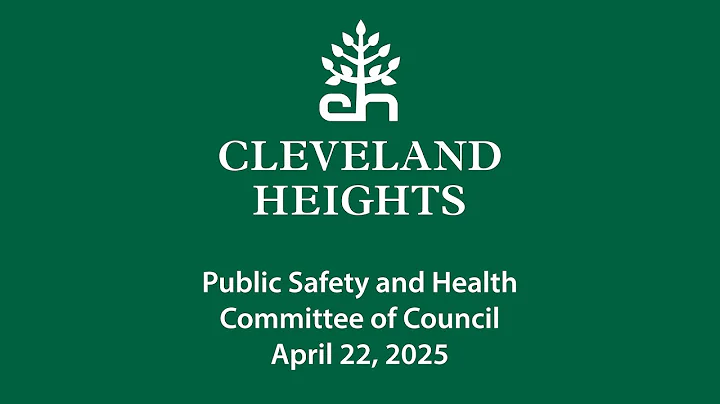 Cleveland Heights Public Safety and Health Committee April 22, 2025