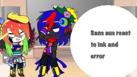 Sans aus react to Ink and Error ||pt. 2|| credits in video||