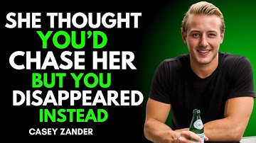 SHE THOUGHT YOU’D CHASE HER BUT YOU DISAPPEARED INSTEAD” | Casey Zander Inspired