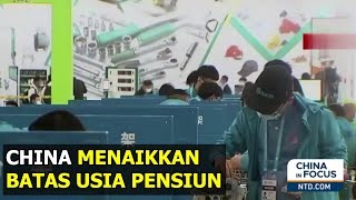 China Menaikkan Batas Usia Pensiun