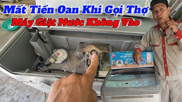 Bị Thợ Lấy Hết Tiền Khi Sửa Máy Giặt Không Cấp Nước Vào - Hướng Dẫn Sửa Máy Giặt Không Vào Nước