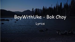 BoyWithUke - Bok Choy (Lyrics)
