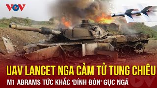 Toàn cảnh quốc tế sáng 1\/4: Xe tăng M1 Abrams bị phá hủy ngay lần đầu đối mặt với UAV Lancet của Nga