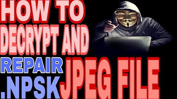 How To Repair Encrypted JPEG And MP4 Files | How to decrypt .NPSK files | URDU/HINDI