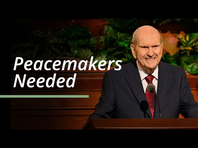 Peacemakers Needed | Russell M. Nelson | April 2023 General Conference class=