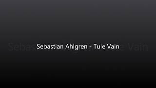 Sebastian Ahlgren - Tule Vain chords