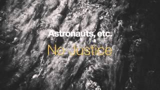 Miniatura de vídeo de "Astronauts, etc. — "No Justice""