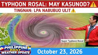 TYPHOON ROSAL: MAY KASUNOD?⚠️TINGNAN DITO WEATHER UPDATE TODAYOctober 23, 2026