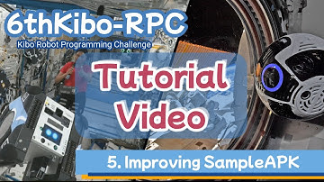 6th Kibo-RPC Tutorial Video: 05 Improving SampleAPK