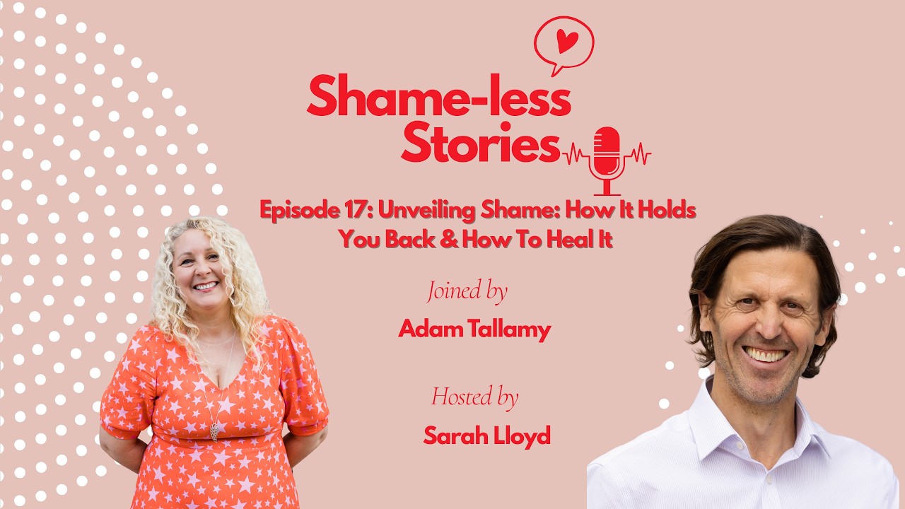 Season 2, Episode 17: Unveiling Shame with Adam Tallamy, How It Holds You Back & How To Heal It