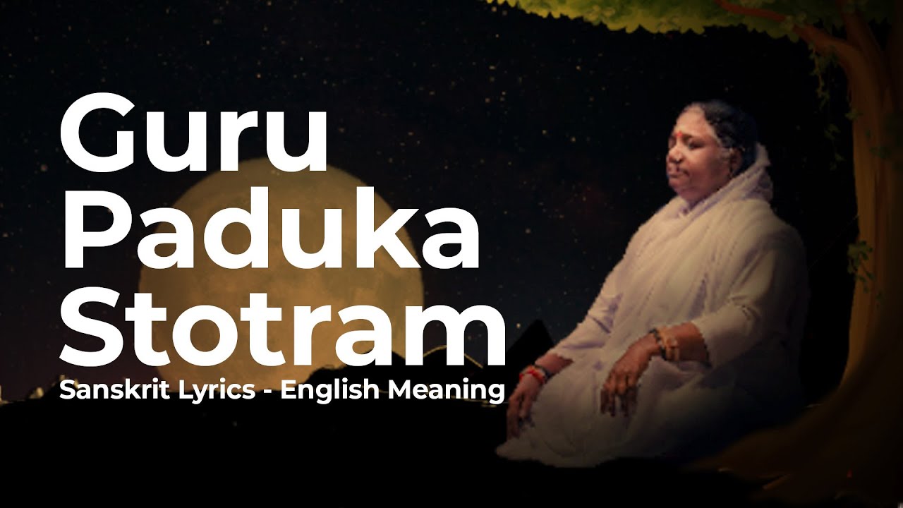 Guru Paduka Stotram   Sanskrit Lyrics   English Meaning