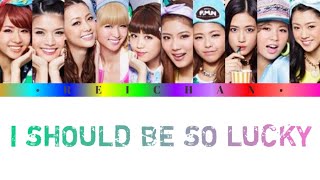 DJ MAKIDAI feat E-girls : I SHOULD BE SO LUCKY Lyrics