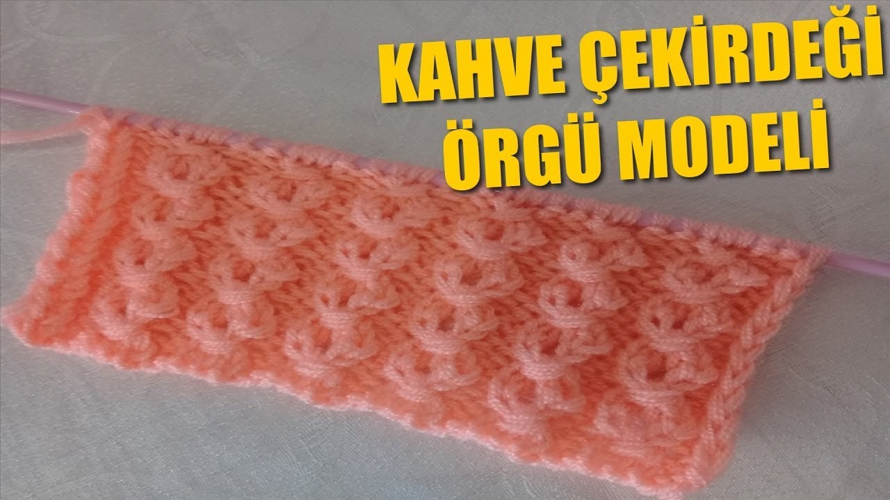 Kahve Çekirdeği Örgü Modeli (DETAYLI ANLATIM) YouTube