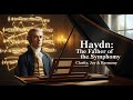 Haydn: The Father of the Symphony | Clarity, Joy & Harmony