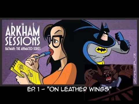 The Arkham Sessions Ep. 1 "On Leather Wings"