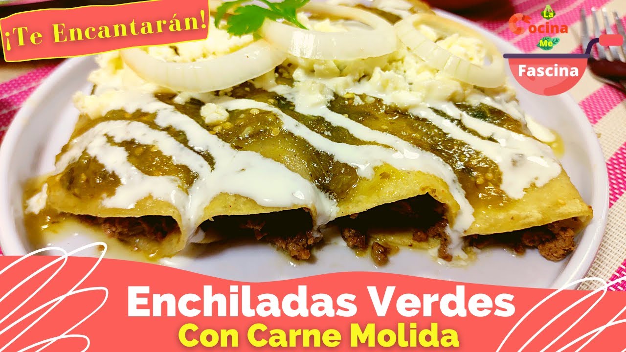 Enchiladas Verdes Con Carne Molida LaCocinaMeFascina YouTube