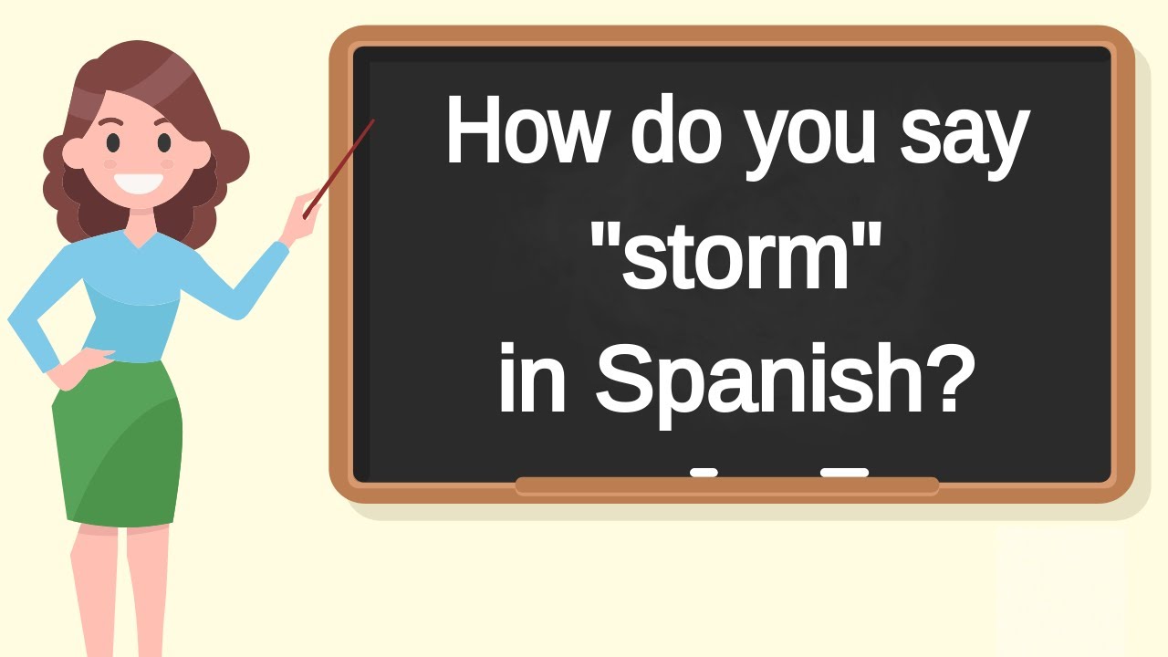 How Do You Say "Storm" In Spanish? | How To Say "Storm" In Spanish? - Youtube