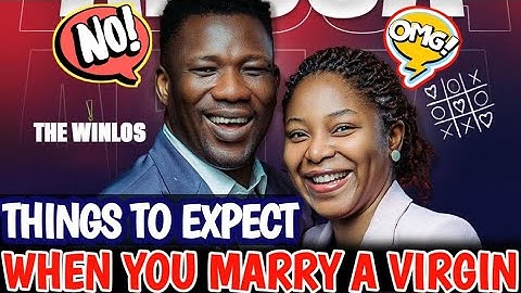 5 THINGS TO EXPECT WHEN YOU MARRY A VIRGIN❣️(She Was Too Shy🤣)||THE WINLOS 💯