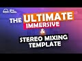 The ultimate immersive and stereo mixing template