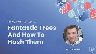 Fantastic trees and how to hash them   Alin Tomescu