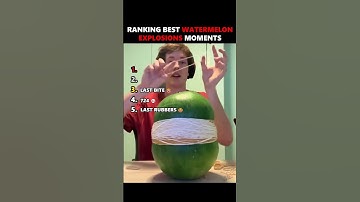 Ranking Best Watermelon Explosions