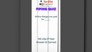 Piping Interview Question-44 (Orifice Flanges are used for ______.)