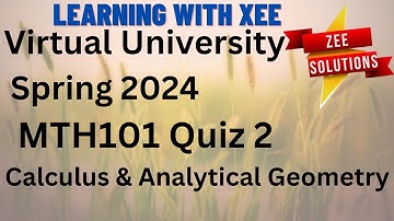 MTH101 Calculus and Analytical Geometry Quiz 2 Spring 2024 Virtual University of Pakistan