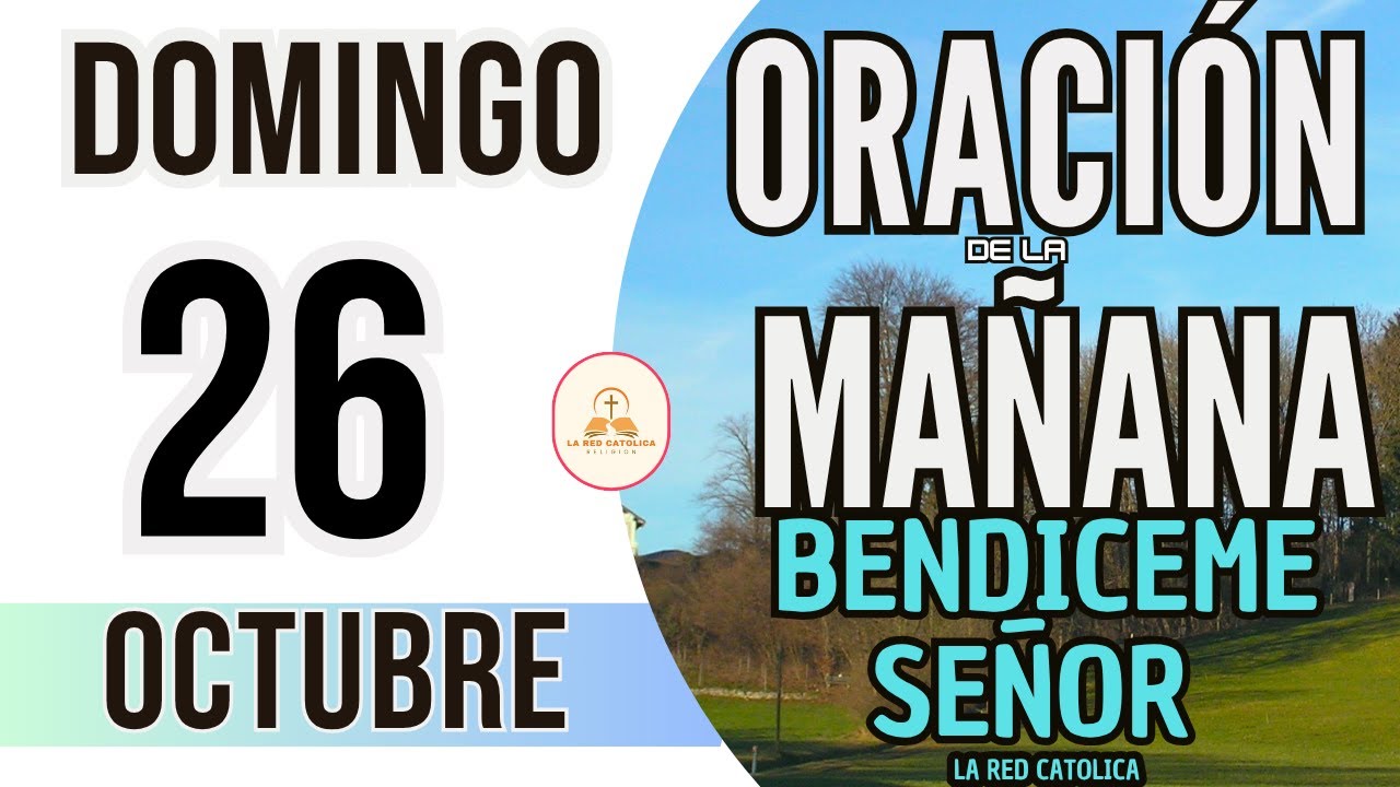 ORACIÓN DE LA MAÑANA DE HOY DOMINGO 26 DE OCTUBRE DE 2025 - YouTube